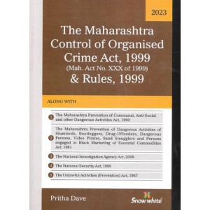 Snow White's The Maharashtra Control of Organised Crime Act, 1999 & Rules, 1999 [MCOCA] by Pritha Dave [Edn. 2023]